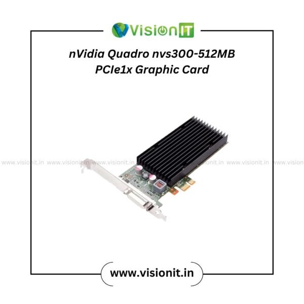 NVIDIA Quadro NVS 300 512MB DDR3 PCI Express x1 multi-display business graphics card
