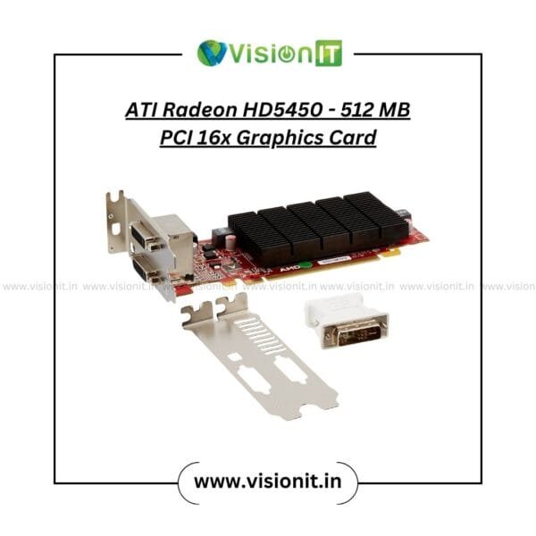 ATI Radeon HD5450 512MB PCIe graphics card with low-profile design and HD support for basic desktops and home PCs.