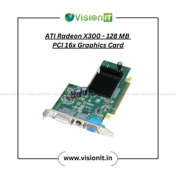 ATI Radeon X300 128MB PCI 16x Graphics Card for clear HD video and stable office computing.