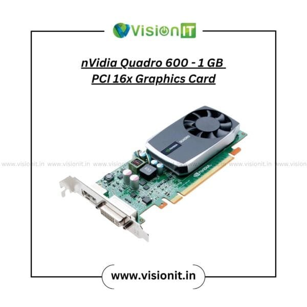NVIDIA Quadro 600 1GB PCIe graphic card for workstation