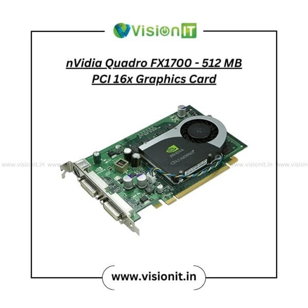 NVIDIA Quadro FX1700 512MB PCIe professional workstation graphics card with dual DVI ports