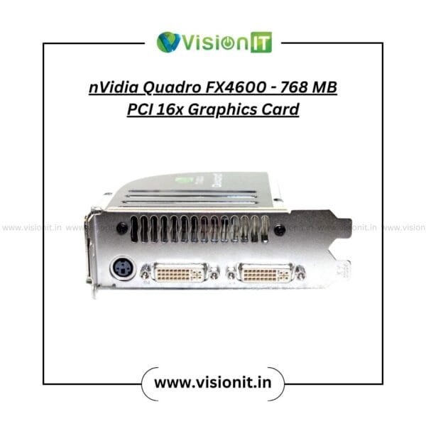 NVIDIA Quadro FX4600 768MB GDDR3 PCI Express x16 professional workstation graphics card