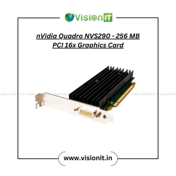NVIDIA Quadro NVS 290 256MB PCIe graphic card for office and business desktop systems with stable dual display output