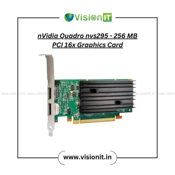 NVIDIA Quadro NVS 295 256MB PCIe graphic card for office and business desktop systems with stable dual display output